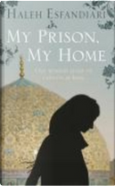 My Prison, My Home by Haleh Esfandiari