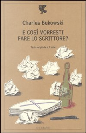 E così vorresti fare lo scrittore? by Charles Bukowski