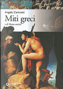 Miti greci e di Roma antica by Angela Cerinotti