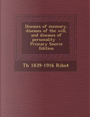 Diseases of Memory, Diseases of the Will, and Diseases of Personality by Theodule Armand Ribot