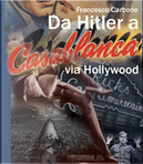 Da Hitler a Casablanca via Hollywood by Francesco Carbone