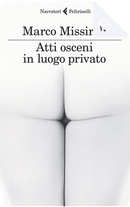 Atti osceni in luogo privato by Marco Missiroli