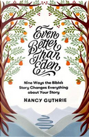 Even Better Than Eden by Nancy Guthrie