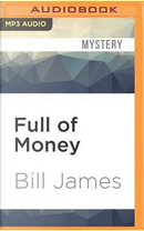 Full of Money by Bill James