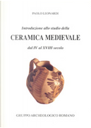 Introduzione allo studio della ceramica medievale dal IV al XVIII secolo by Paolo Leonardi