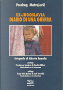Ex Jugoslavia. Diario di una guerra by Alberto Ramella, Predrag Matvejevic