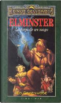 Elminster: La forja de un mago by Ed Greenwood