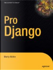 Pro Django by Marty Alchin