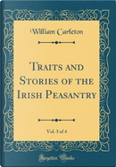 Traits and Stories of the Irish Peasantry, Vol. 3 of 4 (Classic Reprint) by William Carleton