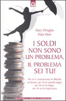 I soldi non sono un problema, il problema sei tu! by Dain C. Heer, Gary M. Douglas