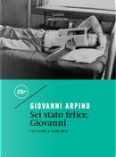 Sei stato felice, Giovanni by Giovanni Arpino