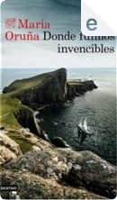 Donde fuimos invencibles by María Oruña