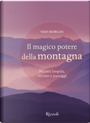 Il magico potere della montagna by Ned Morgan