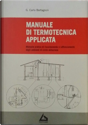 Manuale Di Termotecnica Applicata By G. Carlo Bertagnoli, Gruppo Biasi ...