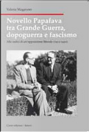 Novello Papafava tra grande guerra, dopoguerra e fascismo. Alle radici di un'opposizione liberale (1915-1930) by Valeria Mogavero