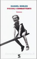 Piccoli combattenti by Raquel Robles