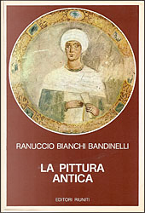 La pittura antica by Ranuccio Bianchi Bandinelli