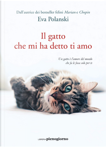 Il gatto che mi ha detto ti amo by Eva Polanski