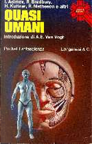 Quasi umani by C. L. Moore, Chad Oliver, Charles Beaumont, Charles E. Fritch, Dennis Etchison, Henry Kuttner, Isaac Asimov, James Causey, Ray Bradbury, Richard Matheson, Robert F. Young, Ron Goulart, Shelly Lowenkopf, William F. Nolan