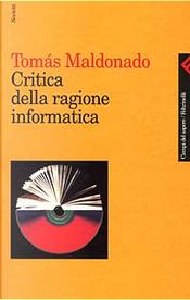 Critica della ragione informatica by Tomás Maldonado