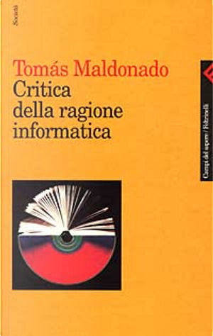 Critica della ragione informatica by Tomás Maldonado