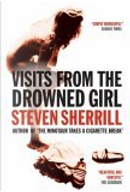 Visits from the Drowned Girl by Steven Sherrill