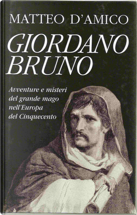 Giordano Bruno by Matteo D'Amico, Mondolibri, Hardcover - Anobii