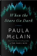 When the Stars Go Dark by Paula McLain
