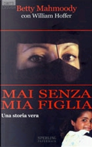 Mai senza mia figlia by Betty Mahmoody
