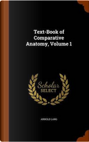 Text-Book of Comparative Anatomy, Volume 1 by Arnold Lang