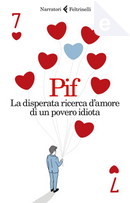 La disperata ricerca d'amore di un povero idiota by Pif