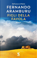 Figli della favola by Fernando Aramburu