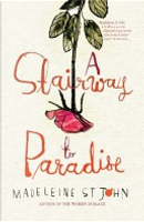 A Stairway to Paradise by Madeleine St John