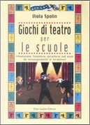 Giochi di teatro per le scuole by Viola Spolin