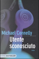Utente sconosciuto by Michael Connelly