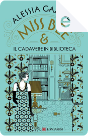 Miss Bee e il cadavere in biblioteca by Alessia Gazzola