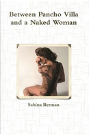 Between Pancho Villa and a Naked Woman by Sabina Berman