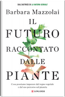 Il futuro raccontato dalle piante by Barbara Mazzolai
