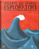 Atlante dei grandi esploratori by Isabel Minhós Martins
