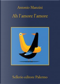 Ah l'amore l'amore by Antonio Manzini