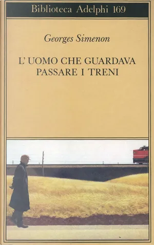 L'uomo che guardava passare i treni by Georges Simenon, Adelphi ...