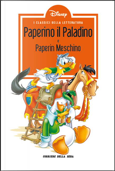 Paperino il Paladino - Paperin Meschino di Carl Barks, Carlo Chendi, Guido  Martina, Luciano Bottaro, RCS Corriere della Sera, Paperback - Anobii