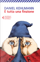 È tutta una finzione by Daniel Kehlmann
