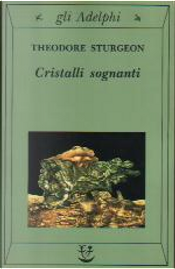 Cristalli sognanti by Theodore Sturgeon