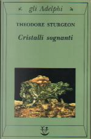 Cristalli sognanti by Theodore Sturgeon