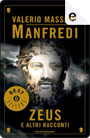 Zeus e altri racconti by Valerio Massimo Manfredi