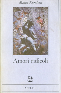 Amori ridicoli by Milan Kundera