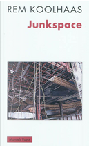 Junkspace. Repenser radicalement l'espace urbain by Rem Koolhaas