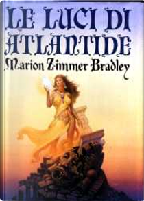 Le luci di Atlantide by Marion Zimmer Bradley
