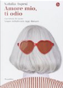 Amore mio, ti odio by Natalia Aspesi
